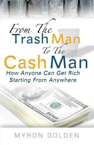 Cover of From The Trash Man To The Cash Man by Myron Golden